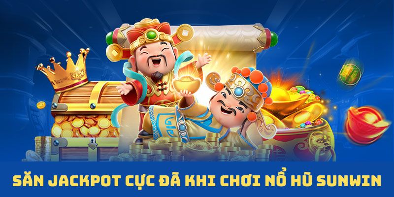 Vòng quay nổ hũ Sunwin trúng jackpot công bằng